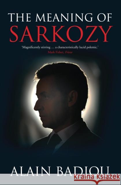 The Meaning of Sarkozy Alain Badiou 9781844676293 0