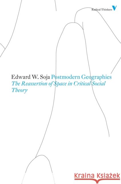 Postmodern Geographies: The Reassertion of Space in Critical Social Theory Edward W Soja 9781844676699 Verso Books
