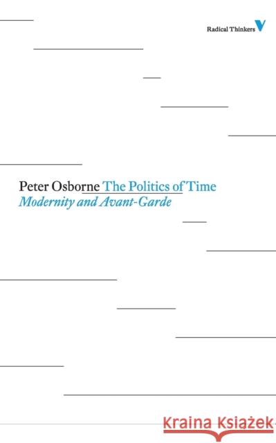 Politics of Time: Modernity and Avant-Garde Osborne, Peter 9781844676736