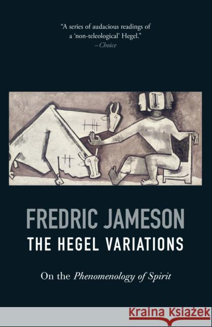 The Hegel Variations: On the Phenomenology of Spirit Jameson, Fredric 9781844677047