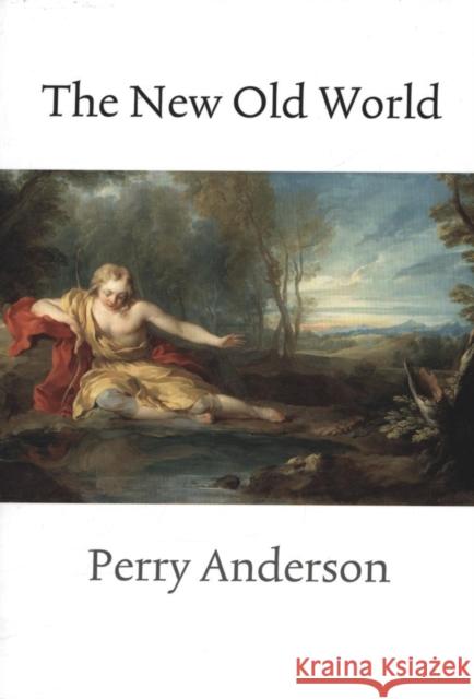 The New Old World Perry Anderson 9781844677214