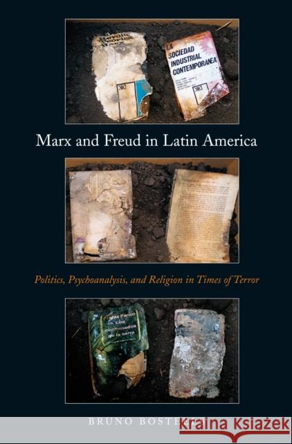 Marx and Freud in Latin America: Politics, Psychoanalysis, and Religion in Times of Terror Bosteels, Bruno 9781844677559 0