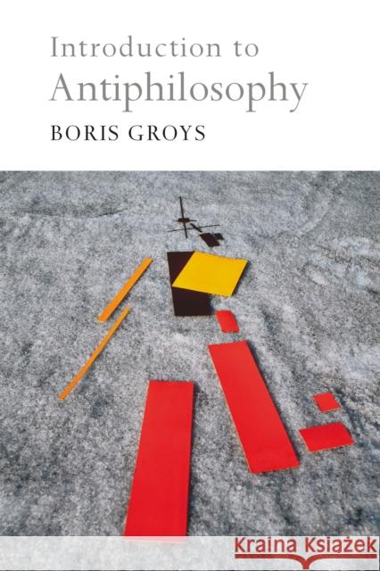 Introduction to Antiphilosophy Boris Groys 9781844677566 0