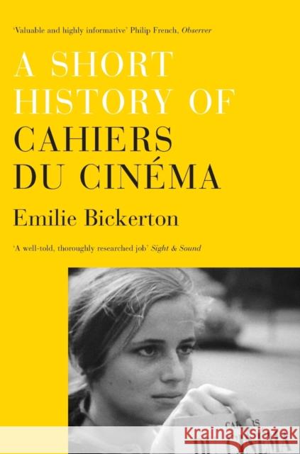 A Short History of Cahiers du Cinema Bickerton, Emilie 9781844677603