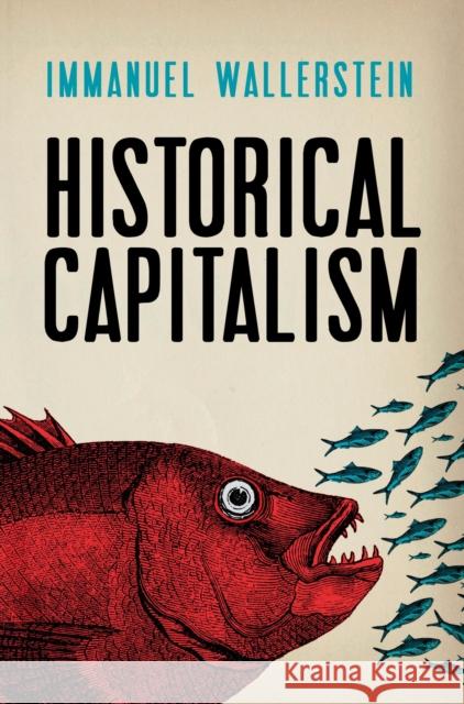 Historical Capitalism Immanuel Wallerstein 9781844677665