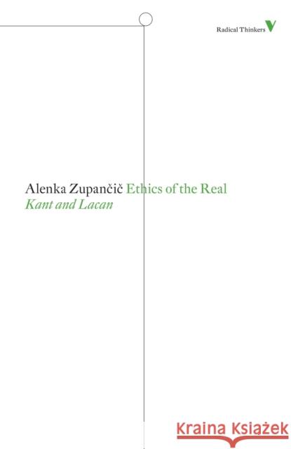 Ethics of the Real: Kant and Lacan Zupancic, Alenka 9781844677870
