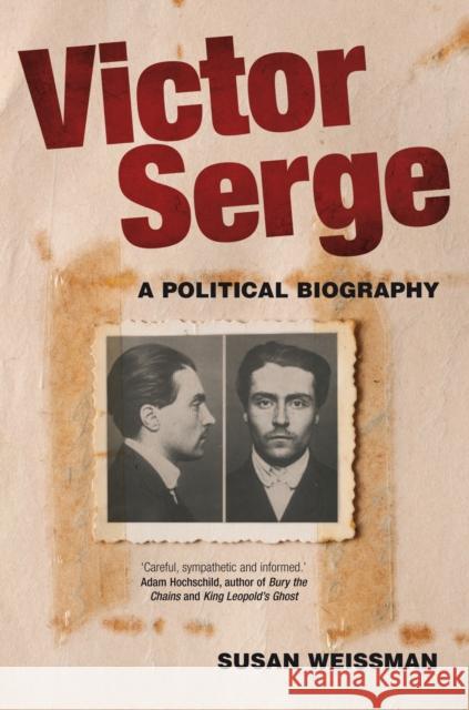Victor Serge : A Biography Susan Weissman 9781844678877 0