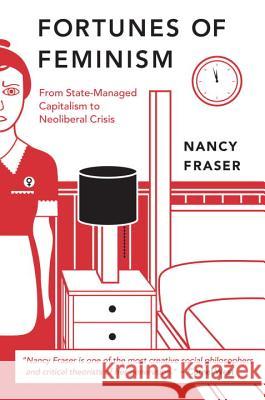 Fortunes of Feminism: From State-Managed Capitalism to Neoliberal Crisis Nancy Fraser 9781844679843