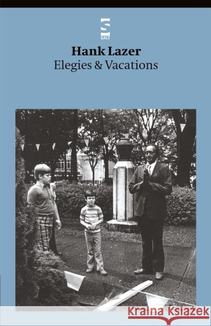 Elegies & Vacations Hank Lazer 9781844710089 Salt Publishing