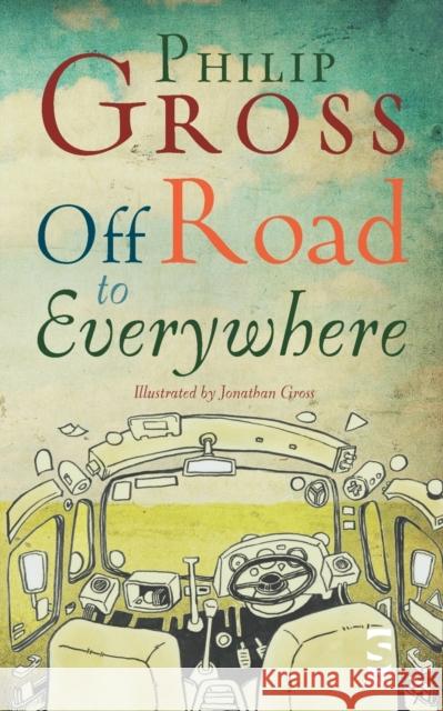 Off Road to Everywhere Philip Gross, Jonathan Gross 9781844717224 Salt Publishing