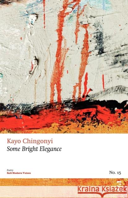 Some Bright Elegance Kayo Chingonyi 9781844718726 Salt Publishing