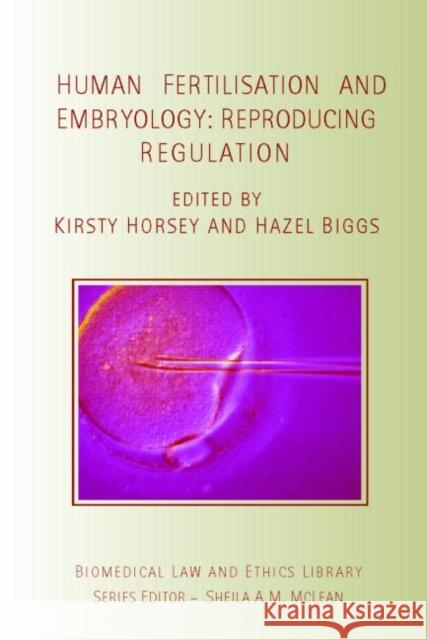 Human Fertilisation and Embryology: Reproducing Regulation Horsey, Kirsty 9781844720903 UCL Press