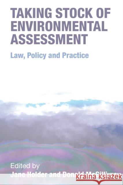 Taking Stock of Environmental Assessment: Law, Policy and Practice Holder, Jane 9781844721009 UCL Press