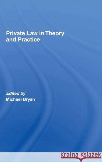 Private Law in Theory and Practice Michael Bryan 9781844721405