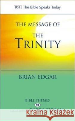 The Message of the Trinity : Life in God Brian Edger 9781844740482 INTER-VARSITY PRESS