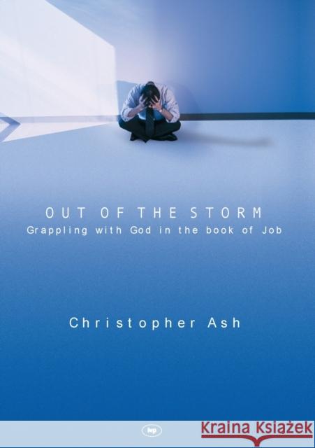 Out of the Storm : Questions and Consolations from the Book of Job Christopher Ash 9781844740567 INTER-VARSITY PRESS