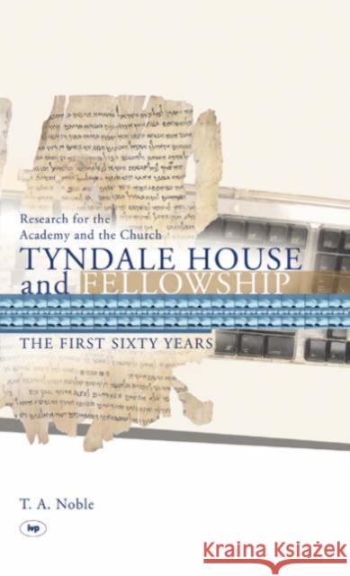 Tyndale House and Fellowship: The First Sixty Years Dr Thomas Noble 9781844740956