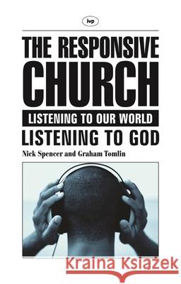 The Responsive church: Listening To Our World - Listening To God Nick Spencer (Author) 9781844740994 Inter-Varsity Press