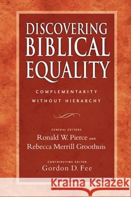 Discovering Biblical Equality: Complementarity Without Hierarchy Ronald W Pierce and Rebecca Merrill Groothuis 9781844741076 Inter-Varsity Press