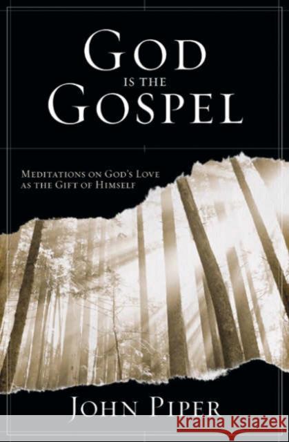 God is the Gospel: Meditations On God'S Love As The Gift Of Himself John (Author) Piper 9781844741090 Inter-Varsity Press