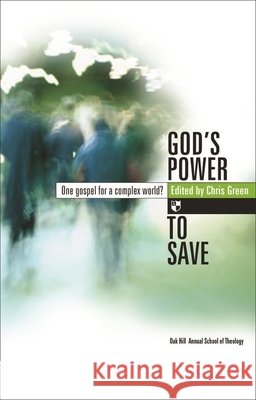 God's power to save: One Gospel For A Complex World? Chris Green (Author) 9781844741342