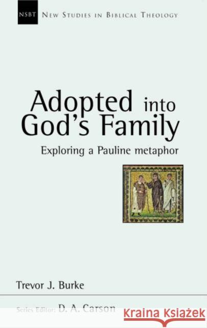 Adopted into God's family: Exploring A Pauline Metaphor Professor Trevor J. (Author) Burke 9781844741465