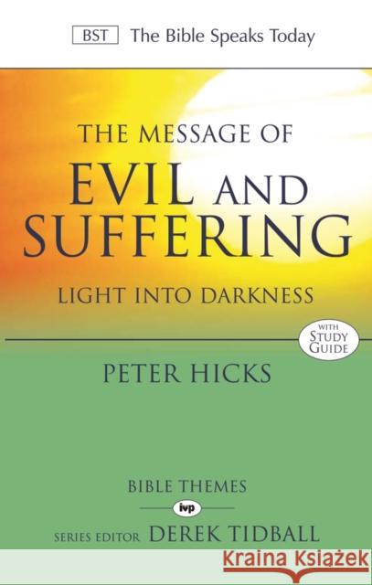 The Message of Evil and Suffering: Light Into Darkness Peter (Author) Hicks 9781844741489 Inter-Varsity Press