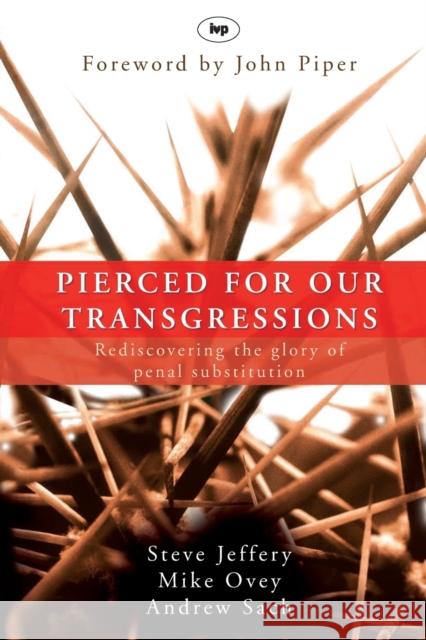 Pierced for our transgressions: Rediscovering The Glory Of Penal Substitution Jeffery, Steve 9781844741786