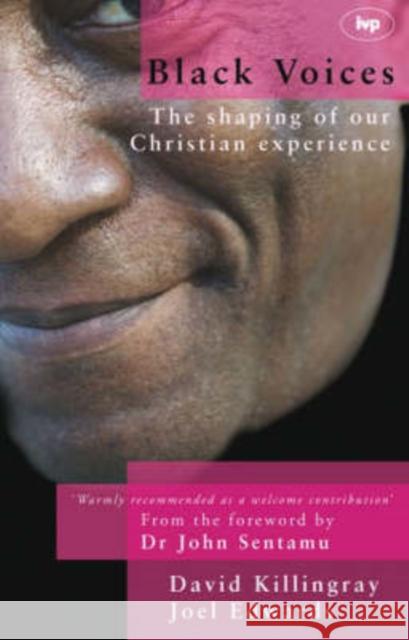 Black voices: The Shaping Of Our Christian Experience Rev Dr Joel (Author) Edwards 9781844741816 Inter-Varsity Press