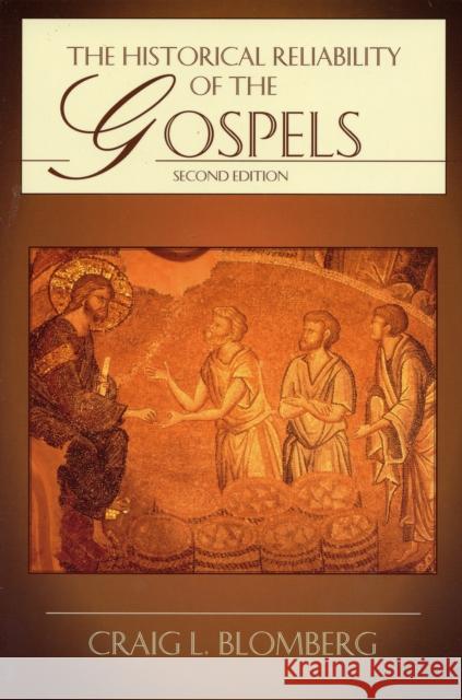 The Historical Reliability of the Gospels Craig L. Blomberg 9781844741977 INTER-VARSITY PRESS