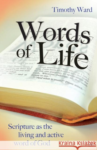 Words of Life: Scripture As The Living And Active Word Of God Ward, Timothy 9781844742073 INTER-VARSITY PRESS