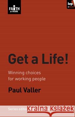 Get a Life! Paul Veller 9781844742172 Inter-Varsity Press