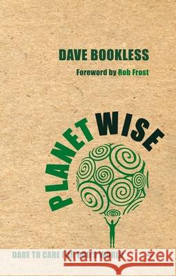 Planetwise: Dare To Care For God'S World Dave (Author) Bookless 9781844742516 INTER-VARSITY PRESS