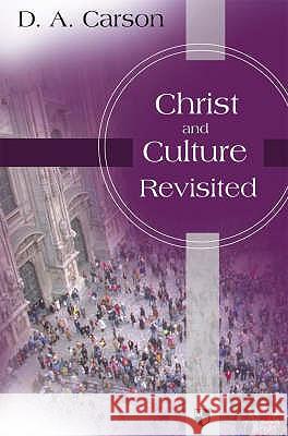Christ and Culture Revisited Carson, D. A. 9781844742790 INTER-VARSITY PRESS