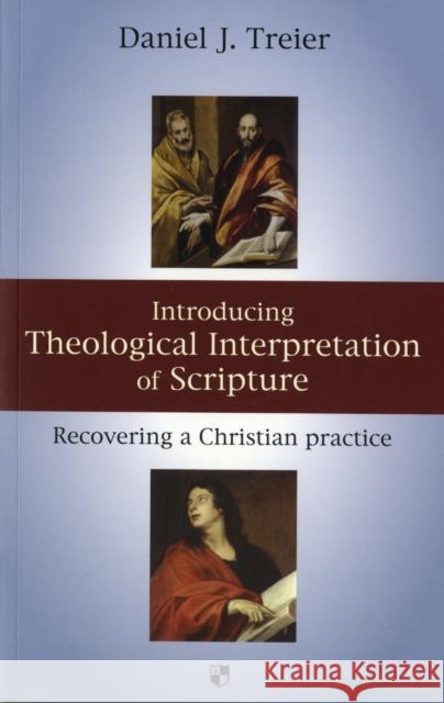 Introducing Theological Interpretation of Scripture : Recovering a Christian Practice Daniel J. Treier 9781844743117 INTER-VARSITY PRESS