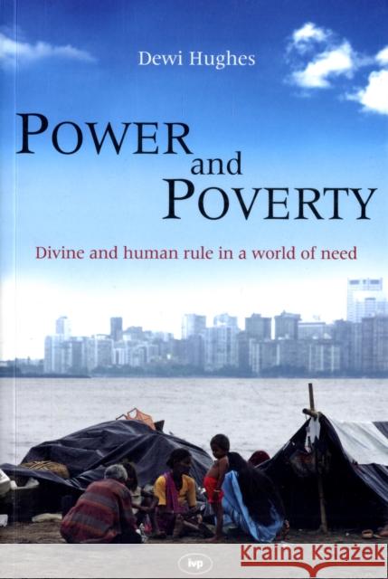 Power and Poverty: Divine And Human Rule In A World Of Need Dewi Hughes (Reader) 9781844743124