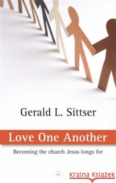 Love One Another: Becoming the Church Jesus Longs for  9781844743452 Inter-Varsity Press