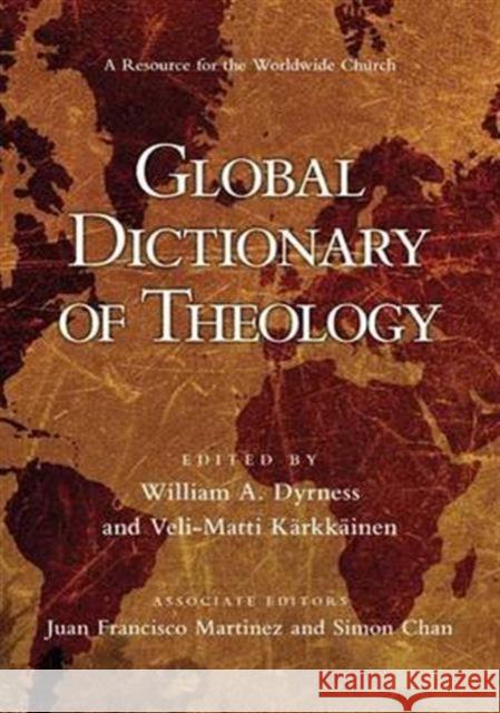 Global Dictionary of Theology: A Resource for the Worldwide Church Chan 9781844743506