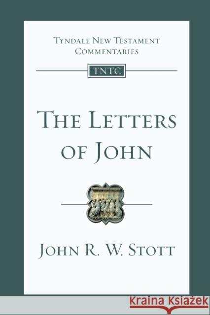 The Letters of John : An Introduction and Commentary John R. W. Stott 9781844743650 INTER-VARSITY PRESS