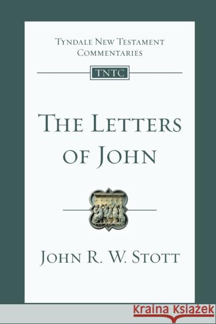 The Letters of John: Tyndale New Testament Commentary John (Author) Stott 9781844743650