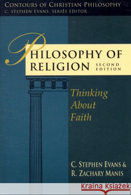 Philosophy of Religion: Thinking about Faith Evans, C. Stephen 9781844743995 INTER-VARSITY PRESS