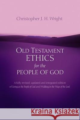 Old Testament Ethics for the People of God Christopher J. H. (Author) Wright 9781844744398 Inter-Varsity Press