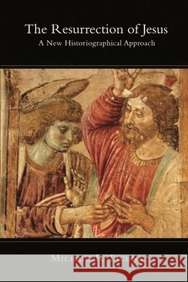 The Resurrection of Jesus: A New Historiographical Approach Licona, Michael R. 9781844744855