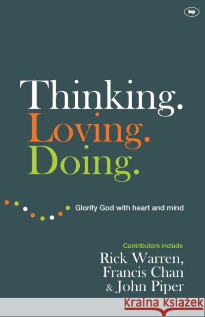 Thinking. Loving. Doing. : Glorify God with Heart and Mind Warren, Rick|||Chan, Francis|||Piper, John 9781844745548 Inter-Varsity Press