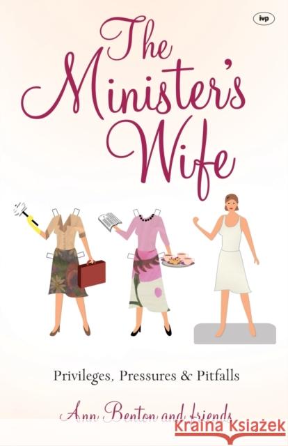 The Minister's Wife: Privileges, Pressures and Pitfalls Benton, Ann 9781844745562 