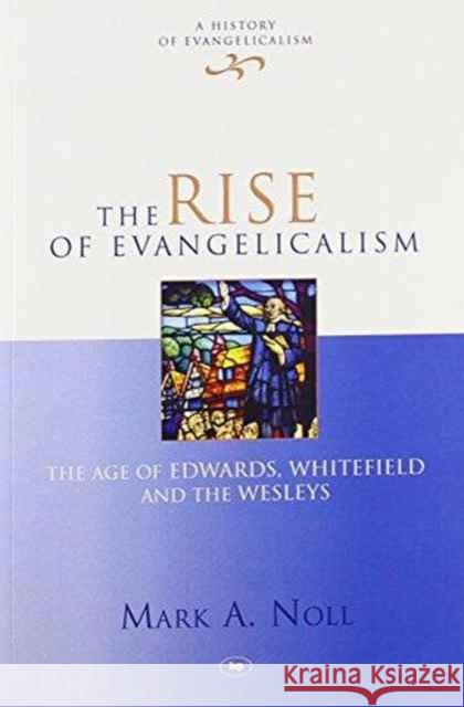 The Rise of Evangelicalism Mark (Author) Noll 9781844745616