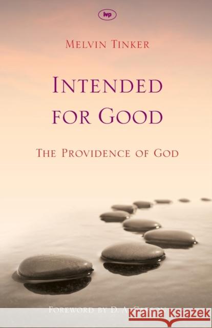 Intended for Good: The Providence of God Tinker, Melvin 9781844745708