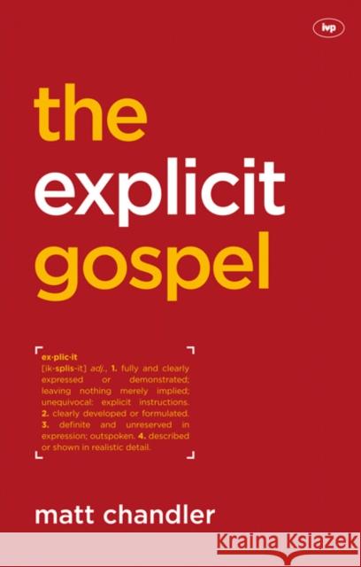 The Explicit Gospel Matt Chandler (Author) 9781844745784 Inter-Varsity Press