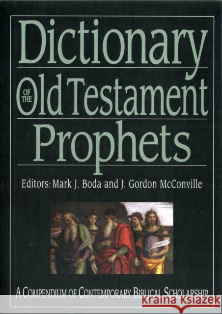 Dictionary of the Old Testament: Prophets: A Compendium of Contemporary Biblical Scholarship Boda, G. McConville and Mark J. 9781844745814