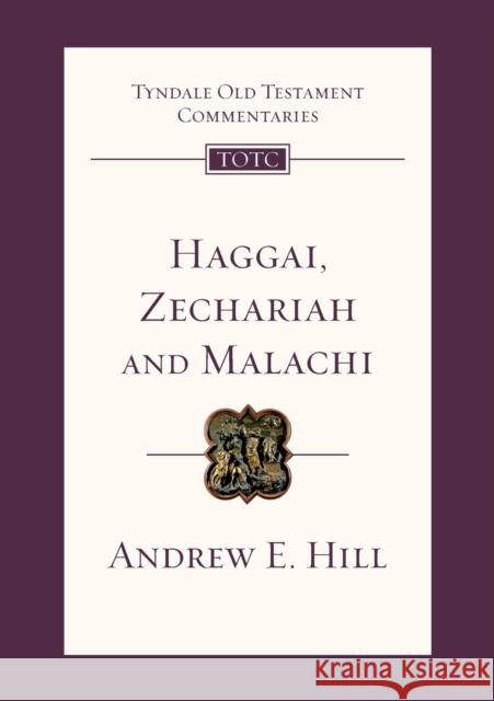 Haggai, Zechariah and Malachi: Tyndale Old Testament Commentary Andrew Hill 9781844745845